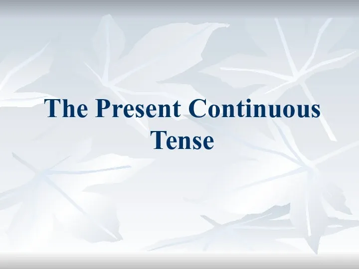 The Present Continuous Tense