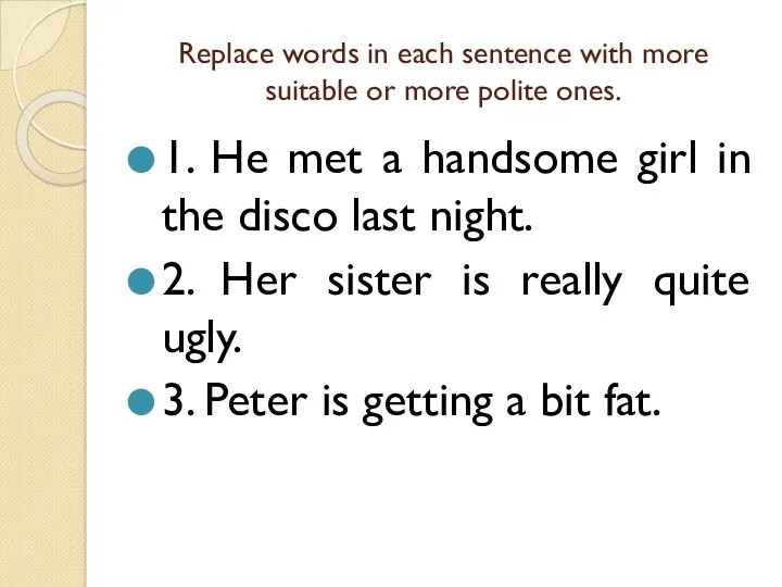 Replace words in each sentence with more suitable or more