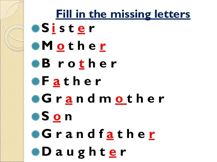 Fill in the missing letters S i s t e