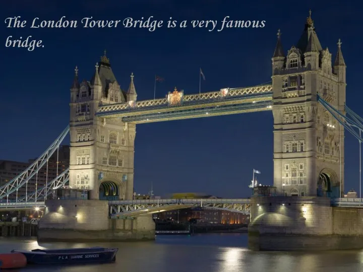 The London Tower Bridge is a very famous bridge.