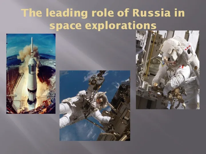 The leading role of Russia in space explorations