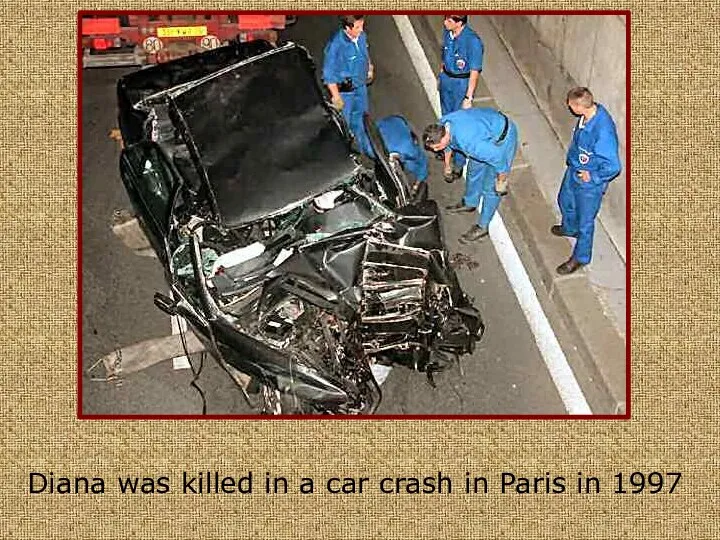 Diana was killed in a car crash in Paris in 1997