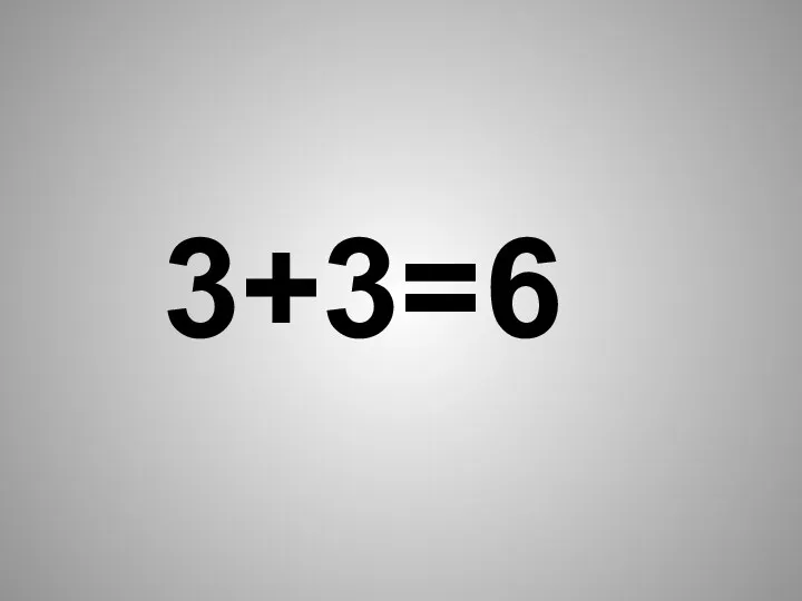 3+3= 6