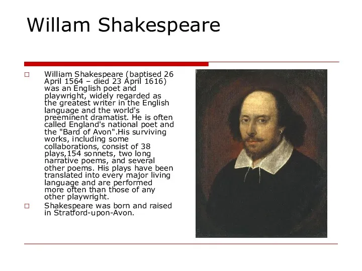 Willam Shakespeare William Shakespeare (baptised 26 April 1564 – died