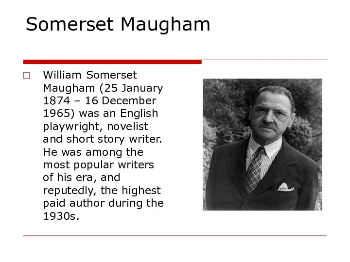 Somerset Maugham William Somerset Maugham (25 January 1874 – 16