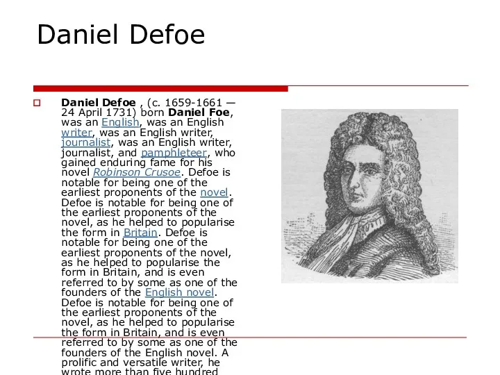 Daniel Defoe Daniel Defoe , (c. 1659-1661 — 24 April