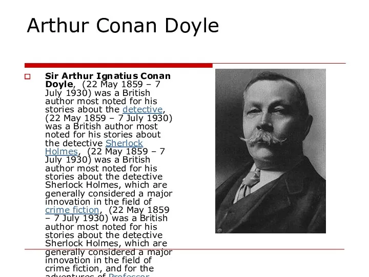 Arthur Conan Doyle Sir Arthur Ignatius Conan Doyle, (22 May