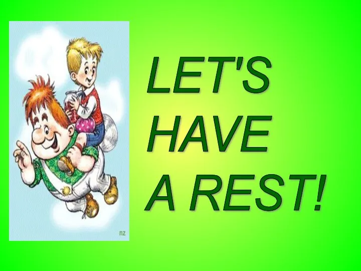 LET'S HAVE A REST!