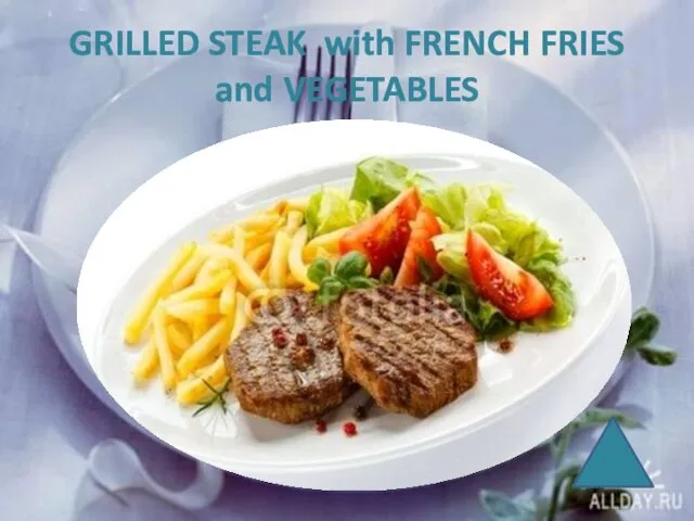 GRILLED STEAK with FRENCH FRIES and VEGETABLES