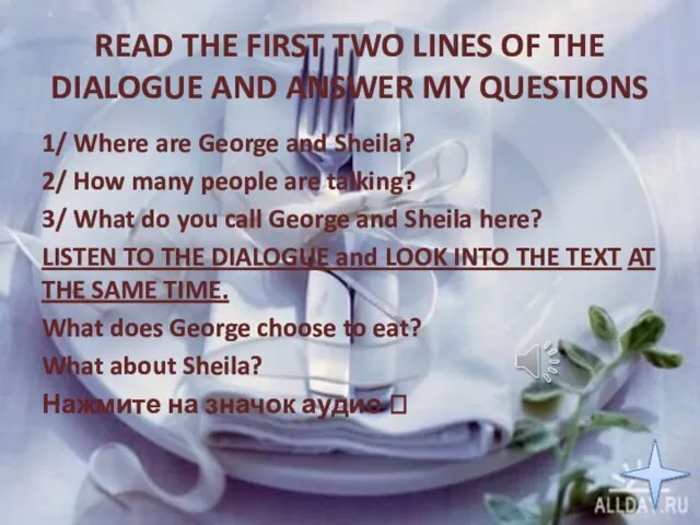 READ THE FIRST TWO LINES OF THE DIALOGUE AND ANSWER MY QUESTIONS 1/