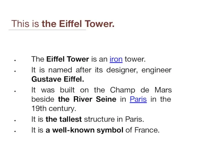 This is the Eiffel Tower. The Eiffel Tower is an iron tower. It