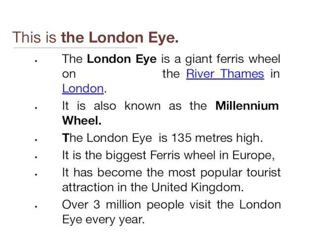This is the London Eye. The London Eye is a giant ferris wheel