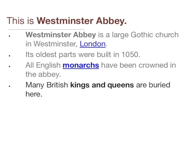 This is Westminster Abbey. Westminster Abbey is a large Gothic church in Westminster,