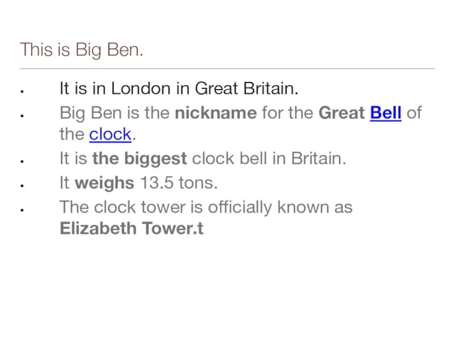 This is Big Ben. It is in London in Great Britain. Big Ben