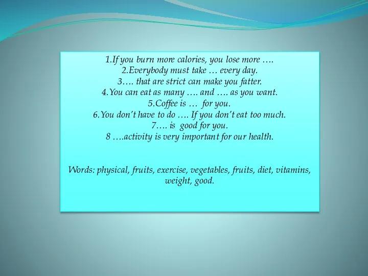 1.If you burn more calories, you lose more …. 2.Everybody