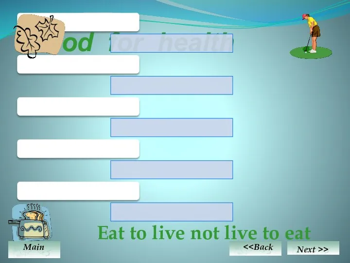 Good for health Eat to live not live to eat Main Next >>