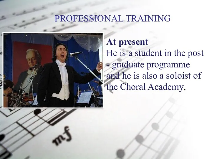 PROFESSIONAL TRAINING At present He is a student in the