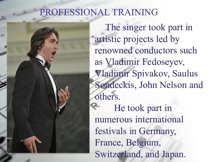 PROFESSIONAL TRAINING The singer took part in artistic projects led
