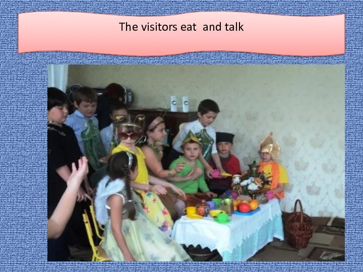 The visitors eat and talk