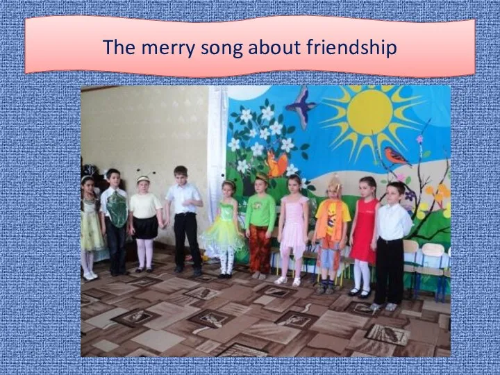 The merry song about friendship