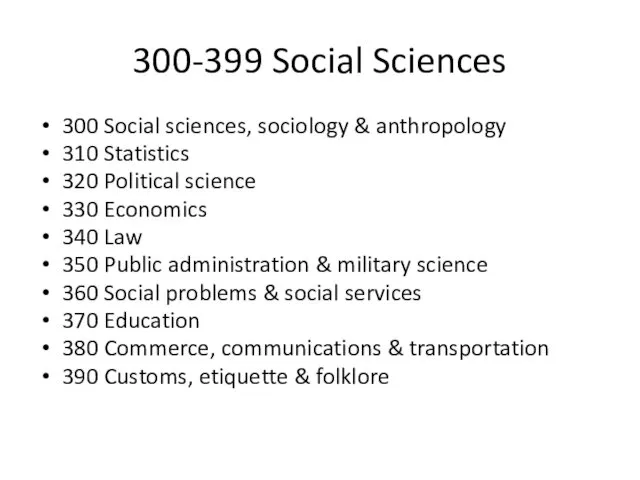 300-399 Social Sciences 300 Social sciences, sociology & anthropology 310