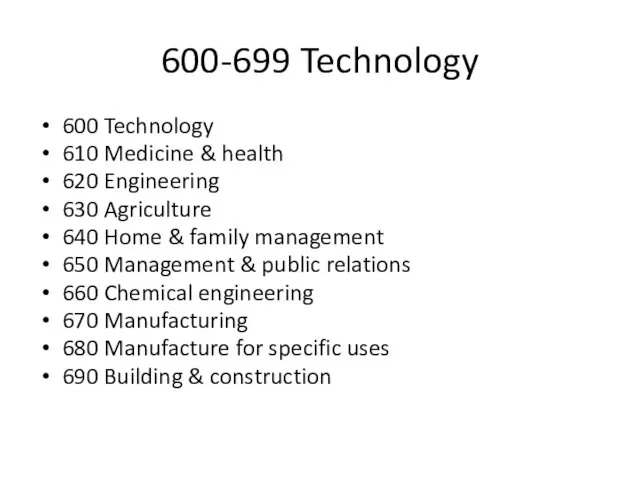 600-699 Technology 600 Technology 610 Medicine & health 620 Engineering