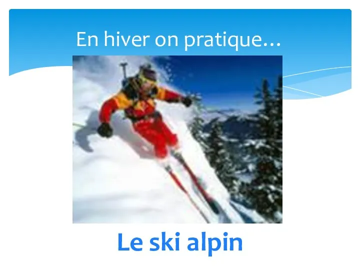 En hiver on pratique… Le ski alpin