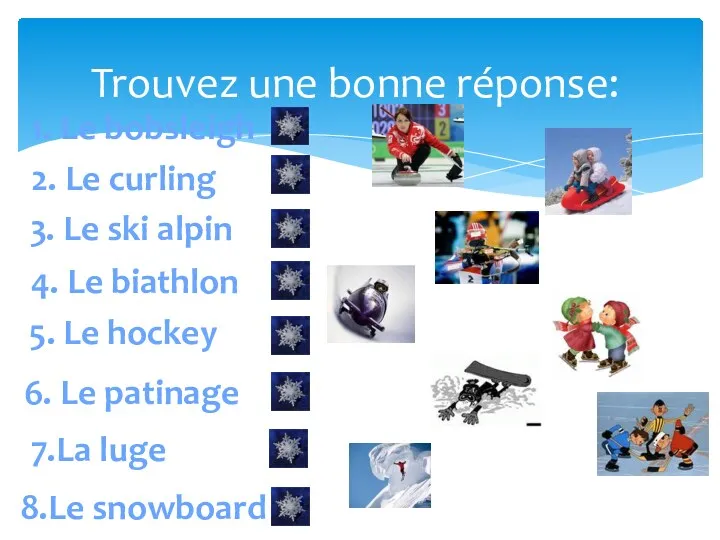 Trouvez une bonne réponse: 6. Le patinage 1. Le bobsleigh