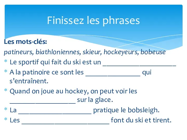 Les mots-clés: patineurs, biathloniennes, skieur, hockeyeurs, bobeuse Le sportif qui fait du ski