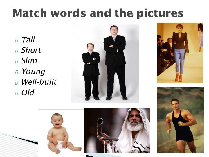 Tall Short Slim Young Well-built Old Match words and the pictures