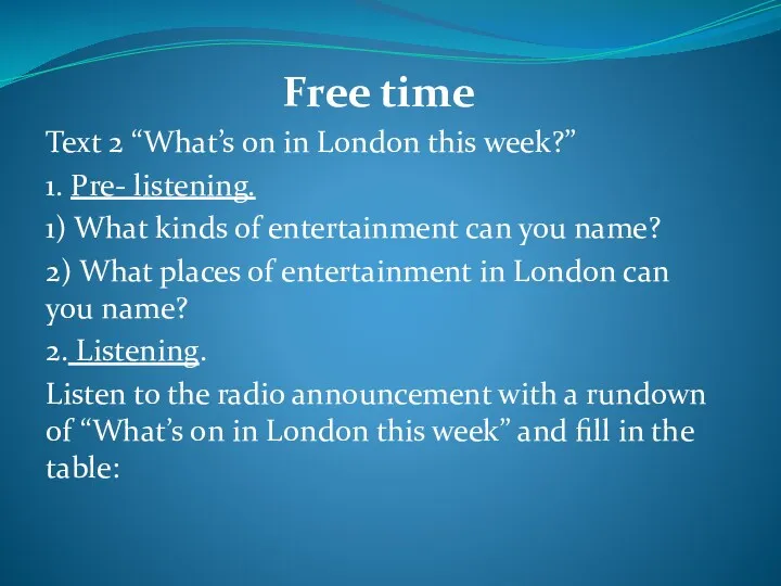 Free time Text 2 “What’s on in London this week?”