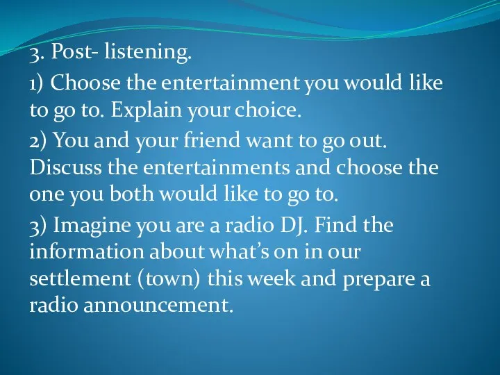 3. Post- listening. 1) Choose the entertainment you would like