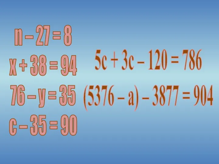 n – 27 = 8 x + 38 = 94 76 – y