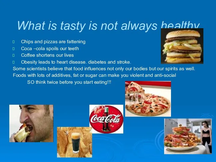 What is tasty is not always healthy Chips and pizzas