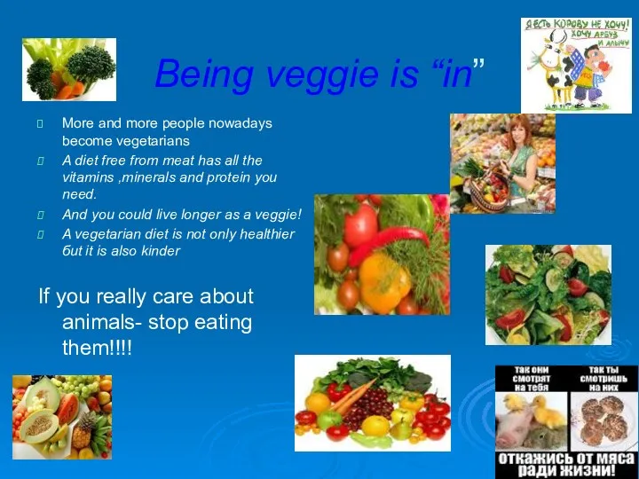 Being veggie is “in” More and more people nowadays become