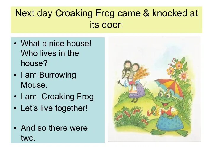 Next day Croaking Frog came & knocked at its door: