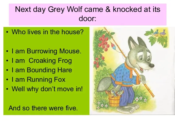 Next day Grey Wolf came & knocked at its door: