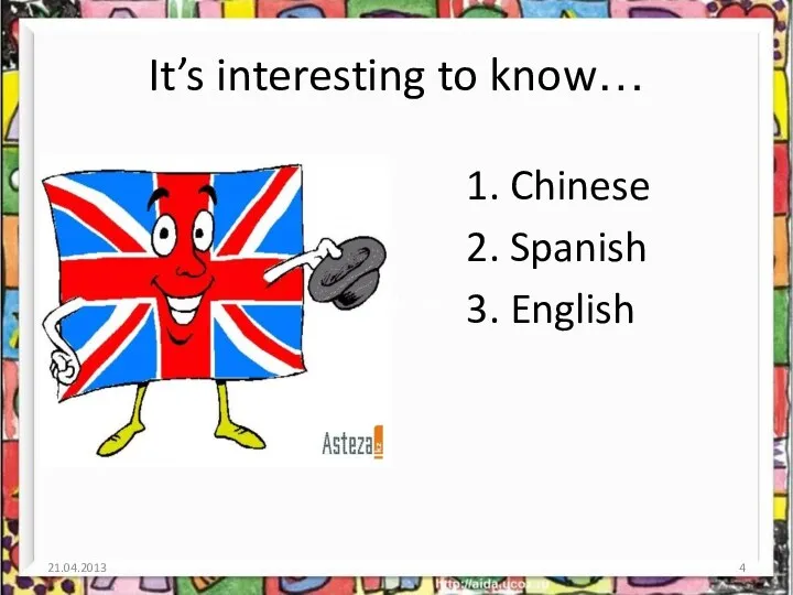It’s interesting to know… 1. Chinese 2. Spanish 3. English