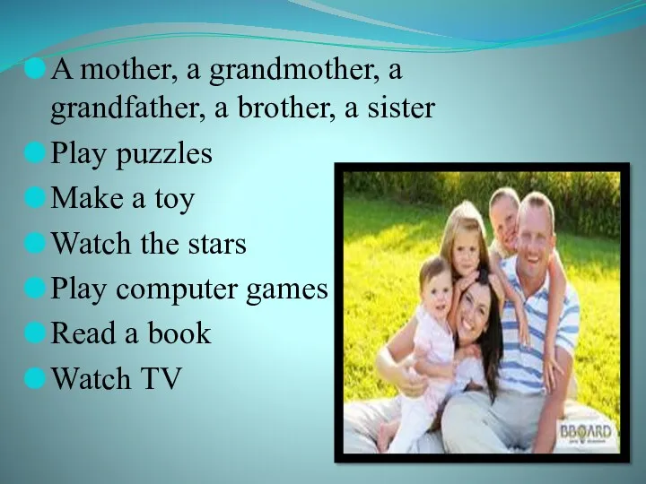 A mother, a grandmother, a grandfather, a brother, a sister