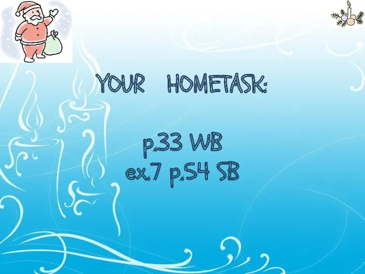 YOUR HOMETASK: p.33 WB ex.7 p.54 SB