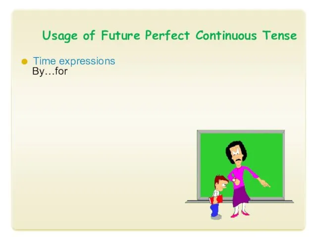 Usage of Future Perfect Continuous Tense Time expressions By…for