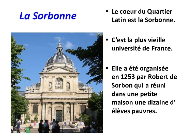 La Sorbonne Le coeur du Quartier Latin est la Sorbonne.