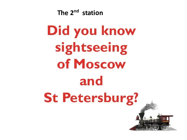 Did you know sightseeing of Moscow and St Petersburg? The 2nd station