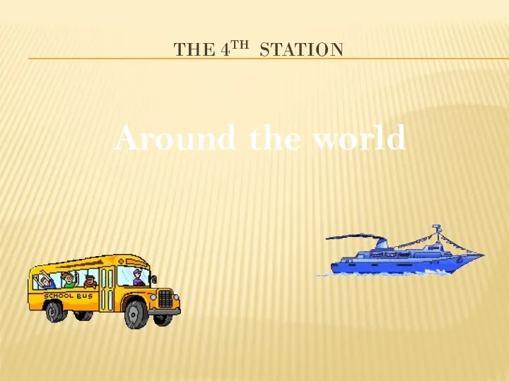 the 4th station Around the world