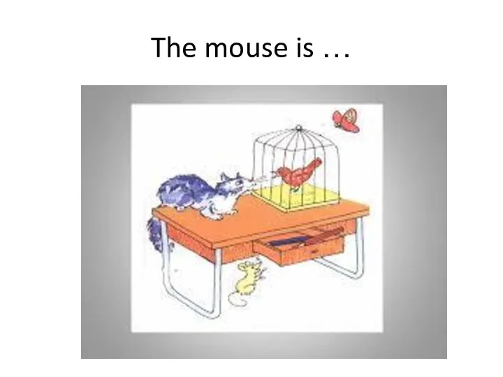 The mouse is …