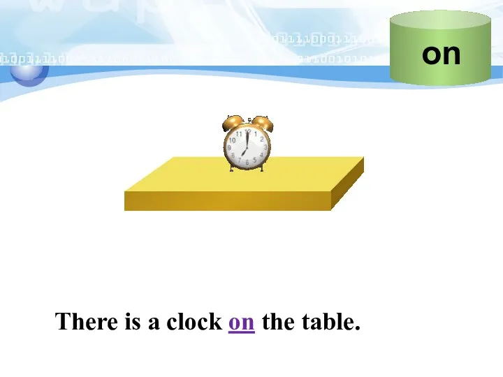There is a clock on the table.
