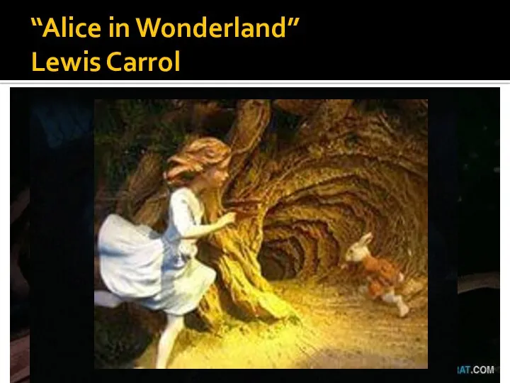 “Alice in Wonderland” Lewis Carrol
