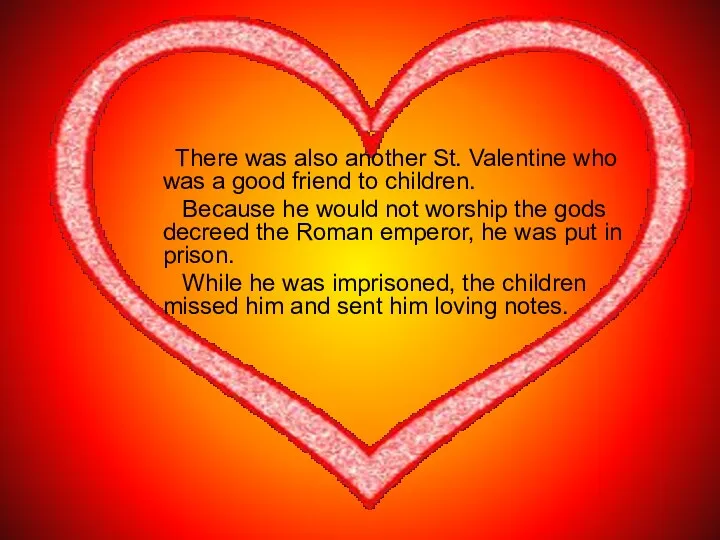 There was also another St. Valentine who was a good friend to children.