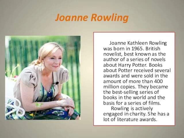 Joanne Rowling Joanne Kathleen Rowling was born in 1965. British