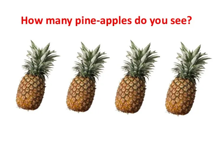 How many pine-apples do you see?